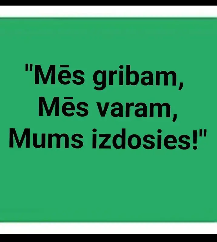 Mēs gribam, Mēs varam, Mums izdosies!